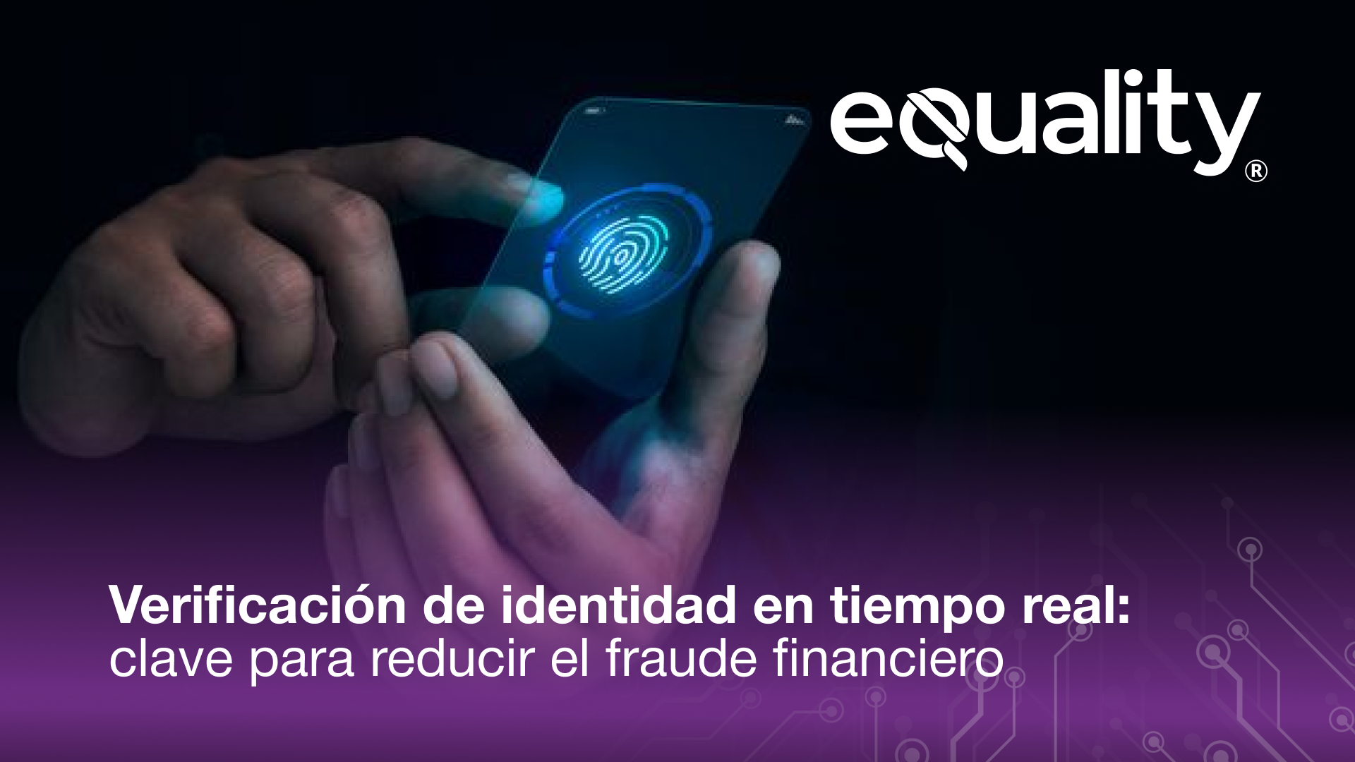 Protege tu plataforma contra el fraude financiero con soluciones avanzadas de verificación de identidad en tiempo real. Aprende cómo con equality.