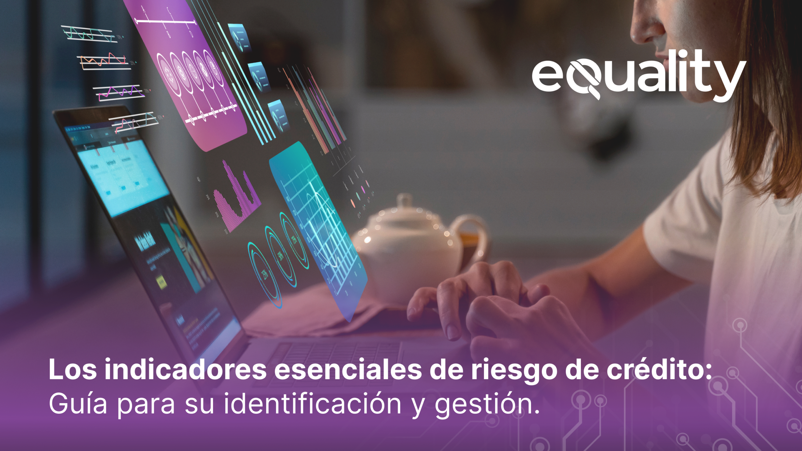 Conoce los indicadores clave del riesgo de crédito y cómo la tecnología y el scoring avanzado fortalecen la gestión financiera