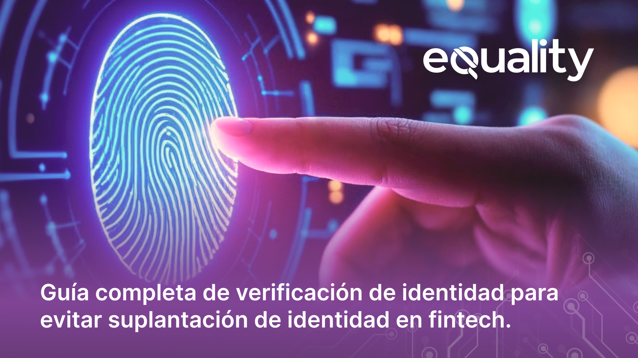 Guía completa sobre suplantación de identidad en fintech: cómo funciona la verificación de identidad, riesgos digitales y medidas clave para prevenir fraudes
