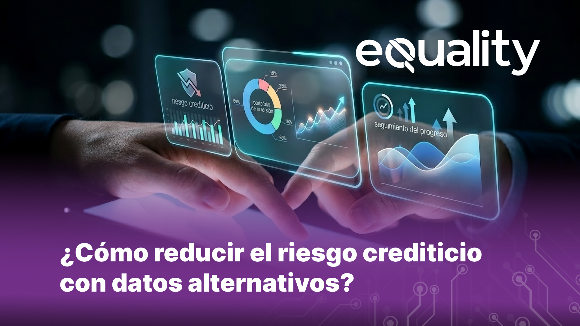 Reducir riesgo crediticio con datos alternativos | equality